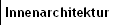 Innenarchitektur